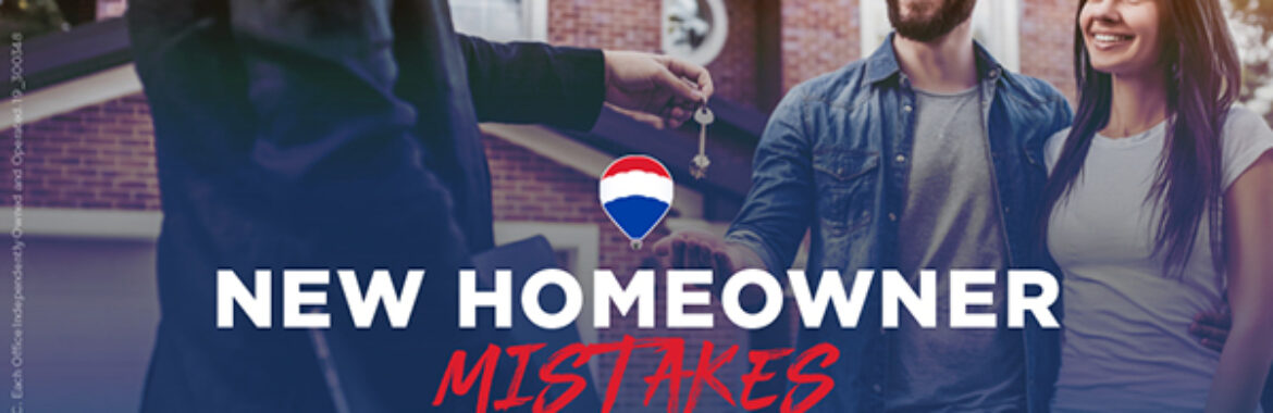 NEW HOMEOWNER MISTAKES AND HOW TO AVOID THEM